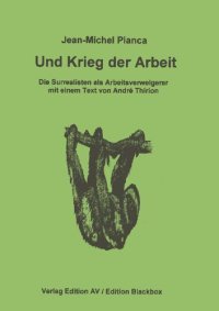 cover of the book „Und Krieg der Arbeit“: Die Surrealisten als Arbeitsverweigerer