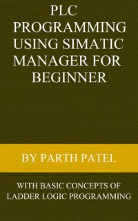 cover of the book PLC Programming Using SIMATIC MANAGER for Beginners: With Basic Concepts of Ladder Logic Programming