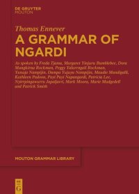 cover of the book A Grammar of Ngardi: As spoken by F. Tjama, M. Yinjuru Bumblebee, D. Mungkirna Rockman, P. Yalurrngali Rockman, Y. Nampijin, D. Yujuyu Nampijin, M. Mandigalli, K. Padoon, P. P. Napangardi, P. Lee, N. Japaljarri, M. Moora, M. Mudgedell and P. Smith