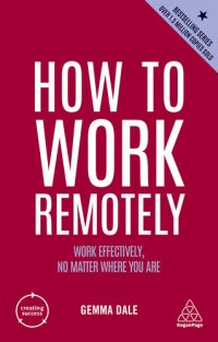 cover of the book How to Work Remotely: Work Effectively, No Matter Where You Are