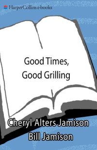 cover of the book Good Times, Good Grilling: Surefire Recipes for Great Grill Parties