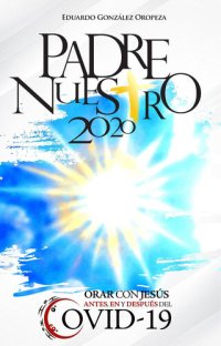 cover of the book Padre Nuestro 2020: Orar con Jesús antes, en y después del COVID-19