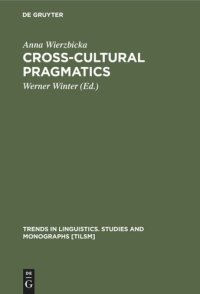 cover of the book Cross-Cultural Pragmatics: The Semantics of Human Interaction