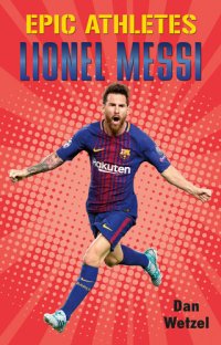 cover of the book Epic Athletes: Lionel Messi