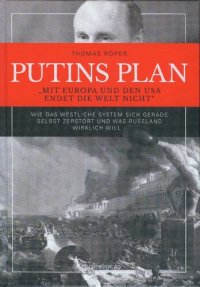 cover of the book Putins Plan - Wie das westliche System sich gerade selbst zerstört und was Russland wirklich will