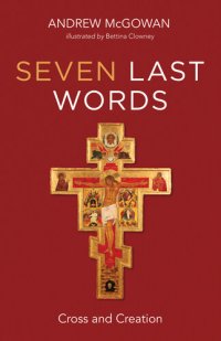 cover of the book Seven Last Words: Cross and Creation