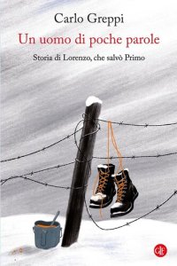 cover of the book Un uomo di poche parole. Storia di Lorenzo, che salvò Primo