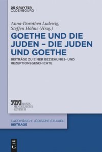 cover of the book Goethe und die Juden – die Juden und Goethe: Beiträge zu einer Beziehungs- und Rezeptionsgeschichte