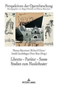 cover of the book Libretto - Partitur - Szene. Studien zum Musiktheater; Festschrift für Jürgen Maehder zum 70. Geburtstag