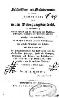 cover of the book Luftschifffahrt und Maschinenwesen - Nachweisung eines neuen Bewegungsmittels, in Anwendung auf den Betrieb und die Bewegung von Maschinen, Fahrzeugen, Geschossen und Projektlien aller Art