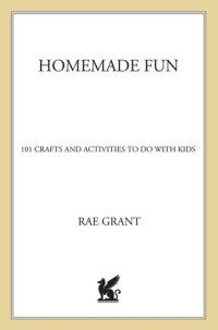 cover of the book Homemade Fun: 101 Crafts and Activities to Do with Kids