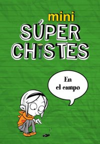 cover of the book Mini súperchistes en el campo