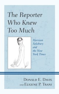 cover of the book The Reporter Who Knew Too Much: Harrison Salisbury and the New York Times