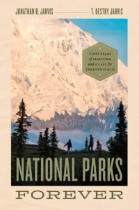 cover of the book National Parks Forever: Fifty Years of Fighting and a Case for Independence