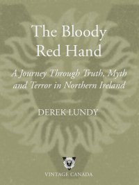 cover of the book The Bloody Red Hand: A Journey Through Truth, Myth and Terror in Northern Ireland