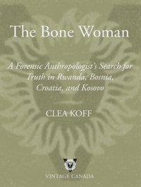 cover of the book The Bone Woman: A Forensic Anthropologist's Search for Truth in Rwanda, Bosnia, and Kosovo