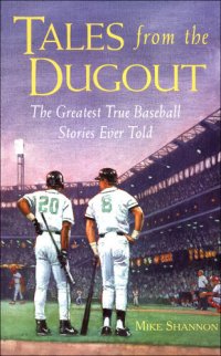 cover of the book Tales from the Dugout: The Greatest True Baseball Stories Ever Told