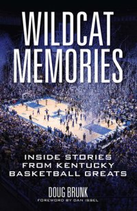 cover of the book Wildcat Memories: Inside Stories from Kentucky Basketball Greats