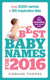 cover of the book Best Baby Names for 2016: Over 8,000 names & 100 inspiration lists