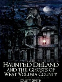 cover of the book Haunted DeLand and the Ghosts of West Volusia County