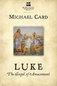 cover of the book Luke: The Gospel of Amazement