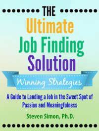 cover of the book The Ultimate Job Finding Solution: A Guide to Landing a Job in the Sweet Spot of Passion and Meaningfulness