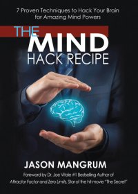 cover of the book The Mind Hack Recipe: 7 Proven Techniques to Hack Your Brain for Amazing Mind Powers