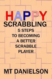 cover of the book Happy Scrabbling: 5 Steps To Becoming A Better Scrabble Player