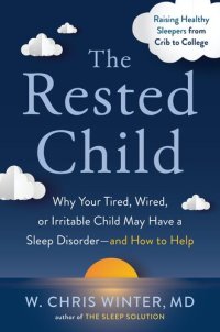 cover of the book The Rested Child: Why Your Tired, Wired, or Irritable Child May Have a Sleep Disorder—and How to Help