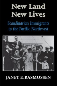 cover of the book New Land, New Lives: Scandinavian Immigrants to the Pacific Northwest