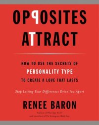 cover of the book Opposites Attract: How to Use the Secrets of Personality Type to Create a Love That Lasts