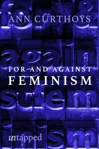 cover of the book For And Against Feminism: A Personal Journey Into Feminist Theory And History