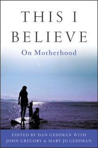 cover of the book This I Believe: On Motherhood