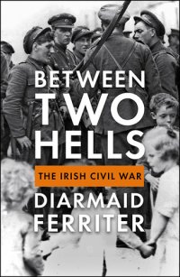 cover of the book Between Two Hells: The Irish Civil War