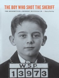 cover of the book The Boy Who Shot the Sheriff: the redemption of Herbert Nicholls Jr.