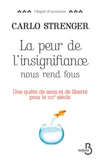 cover of the book La peur de l’insignifiance nous rend fous