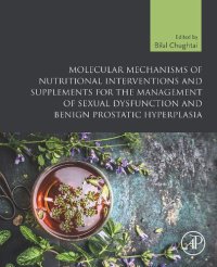 cover of the book Molecular Mechanisms of Nutritional Interventions and Supplements for the Management of Sexual Dysfunction and Benign Prostatic Hyperplasia