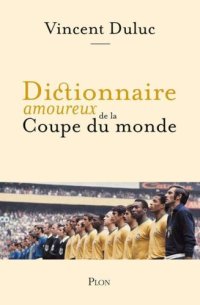 cover of the book Dictionnaire amoureux de la Coupe du monde