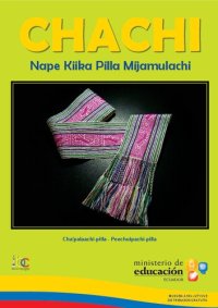 cover of the book Chachi/ cha'palaachi (Barbacoa). Nape kiika pilla mijamulachi. Cha'palaachi-pilla - Peechuipachi-pilla. Diccionario de la lengua Chachi