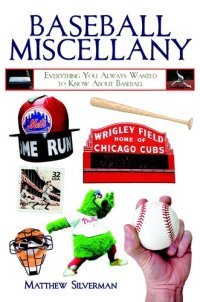 cover of the book Baseball Miscellany: Everything You Always Wanted to Know About Baseball