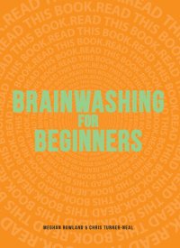 cover of the book Brainwashing for Beginners: Read This Book. Read This Book. Read This Book.