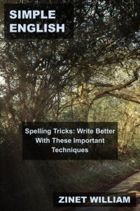 cover of the book Simple English Spelling Tricks: Write Better With These Important Techniques