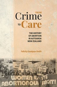 cover of the book From crime to care: the history of abortion in Aotearoa New Zealand