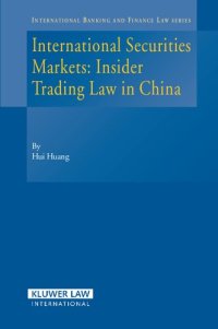 cover of the book International Securities Markets: Insider Trading Law In China (International Banking, Finance and Economic Law Series Set)