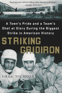 cover of the book Striking Gridiron: A Town's Pride and a Team's Shot at Glory During the Biggest Strike in American History