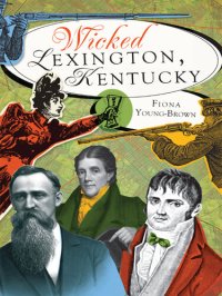 cover of the book Wicked Lexington, Kentucky