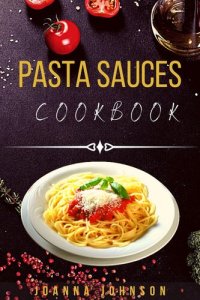 cover of the book Pasta Sauces Cookbook