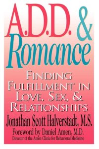 cover of the book A.D.D. & Romance: Finding Fulfillment in Love, Sex, & Relationships