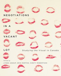 cover of the book Negotiations in a Vacant Lot: Studying the Visual in Canada