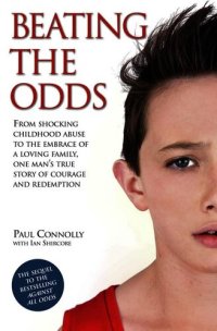 cover of the book Beating the Odds--From shocking childhood abuse to the embrace of a loving family, one man's true story of courage and redemption